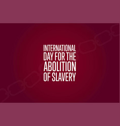 International Day For Abolition Slavery