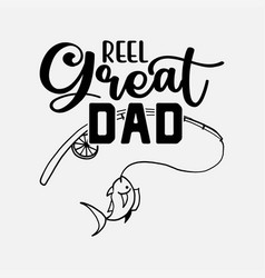 Reel Great Dad Cute Fishing Fathers Day