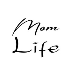 Mom Life Black Letter Quote