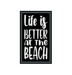 Life Is Better At The Beach Quote Letter