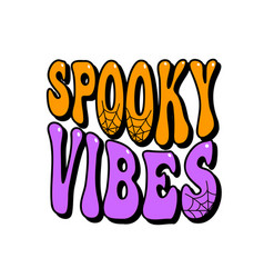 Spooky Vibes Groovy Lettering Trendy Halloween