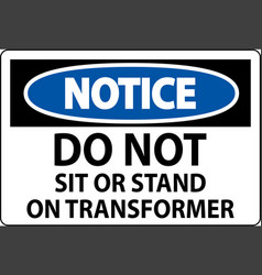 Notice Sign Do Not Sit Or Stand On Transformer