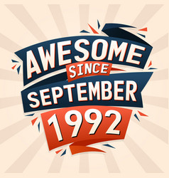 Awesome Since September 1992 Born In September