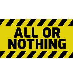 All Or Nothing Sign