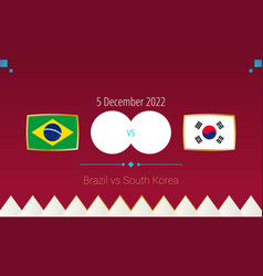 Brazil Vs South Korea Football Match In Round