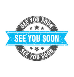 See You Soon Round Stamp With Ribbon Label Sign