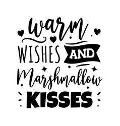 Warm Wishes And Marshmallow Kisses Design