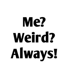 Fun Typography - Me Weird Always