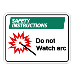 Safety Instructions Do Not Watch Arc Symbol Sign