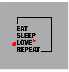 Eat Sleep Love And Repeat Typography