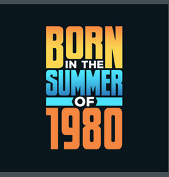 Born In The Summer Of 1980 Birthday Celebration