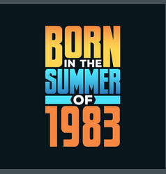 Born In The Summer Of 1983 Birthday Celebration