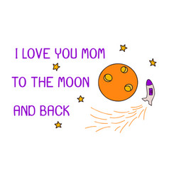 Love You Mom To Moon And Back