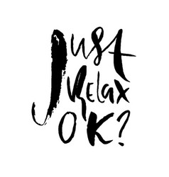 Just Relax Ok Hand Drawn Modern Dry Brush