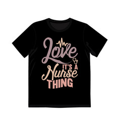 Love Its A Nurse Thing T Shirt Graphic