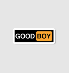 Good Boy Funny Sticker Quote Isolated On Black