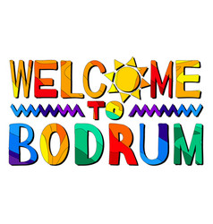 Welcome To Bodrum Multicolored Funny Text