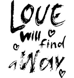 Love Will Find A Way Hand Drawn Modern Brush