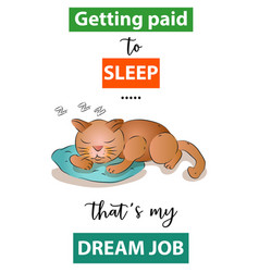 Getting Paid To Sleep Is My Dream Job Funny Quotes