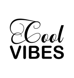 Cool Vibes Black Letters Quote