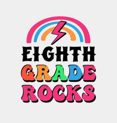 Eighth Grade Rocks Back To School Quote Retro Typo