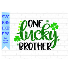 One Lucky Brother Svg St Patricks Day Png