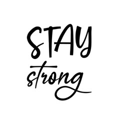 Stay Strong Black Letters Quote