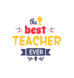 Best teacher ever white poster Royalty Free Vector Image