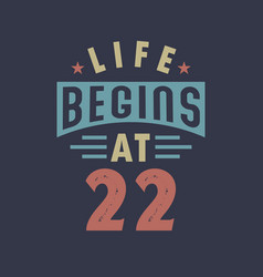 Life Begins At 22 22nd Birthday Retro Vintage