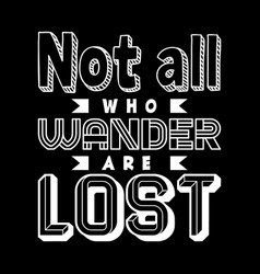 Not All Who Wander Are Lost