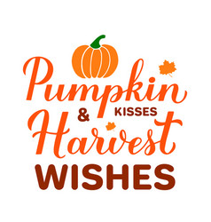 Pumpkin Kisses And Harvest Wishes Funny Fall