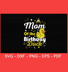 Mom Of The Birthday Duck - Boy Rubber