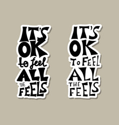 Its Ok To Feel All Feels Quote