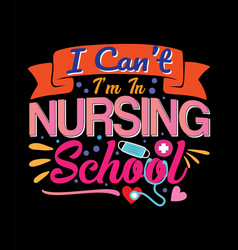 I Cant Im In Nursing School Tee Design