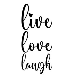 Live Love Laugh Letter Quote