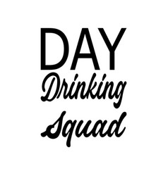 Day Drinking Squad Quote Letter