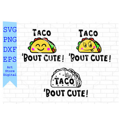 Taco Bout Cute Svg Funny Quote Svg Svg Pn