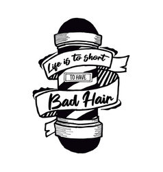 Life Is To Short To Have Bad Hair