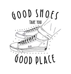 Good Shoes Take You Place