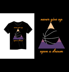 Basketball Never Give Up Retro Vintage T Shirt