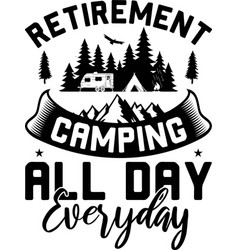 Retirement Camping All Day Every Shirt