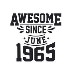 Born In June 1965 Retro Vintage Birthday Awesome