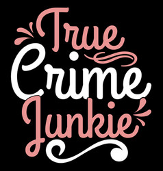 True Crime Junkie Design