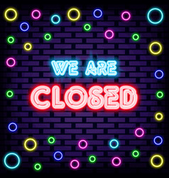 We Are Closed Badge In Neon Style Bright