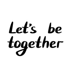 Let S Be Together Quote Flat