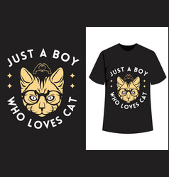 Just A Boy Who Loves Cat T Shirt Design