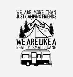 We Are More Than Just Camping Friends Shirt