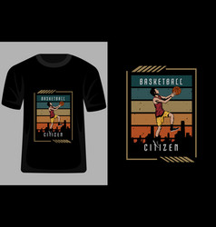 Basketball Citizen Retro Vintage T Shirt Design