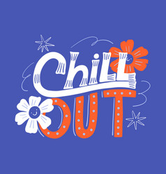 Hand Drawn Flat Chill Out Lettering Design