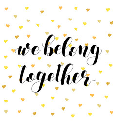 We Belong Together Lettering